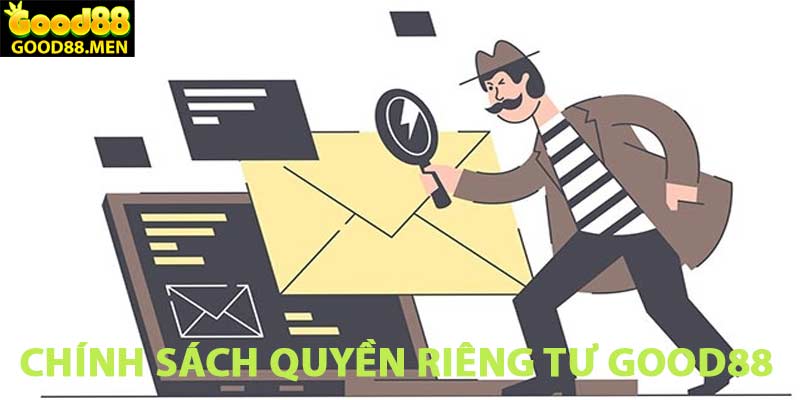 Các Chính Sách Về Quyền Riêng Tư Của Người Dùng Tại GOOD88